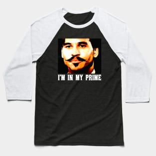 Doc holiday: im in my prime - tombstone movie Baseball T-Shirt